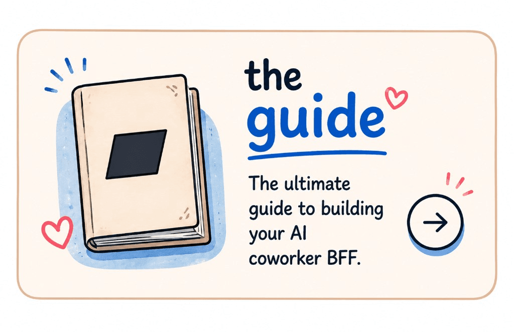 the guide — The ultimate guide to building your AI coworker BFF