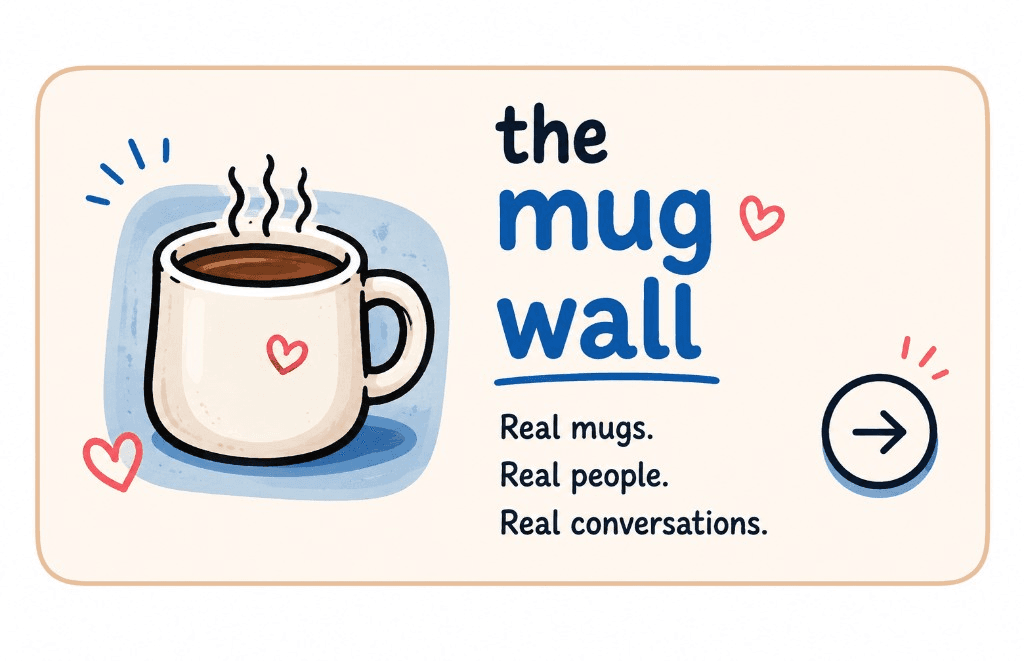 the mug wall — Real mugs. Real people. Real conversations